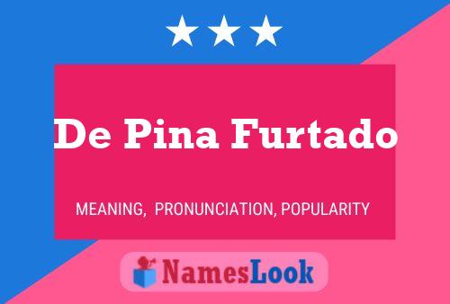 De Pina Furtado Name Poster