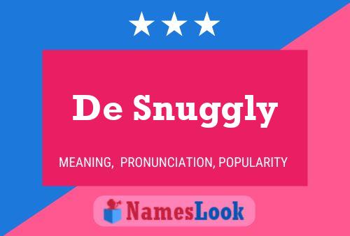 De Snuggly Name Poster