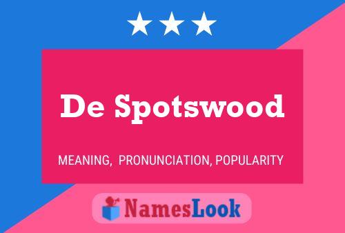 De Spotswood Name Poster