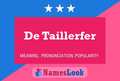 De Taillerfer Name Poster