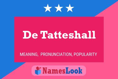 De Tatteshall Name Poster