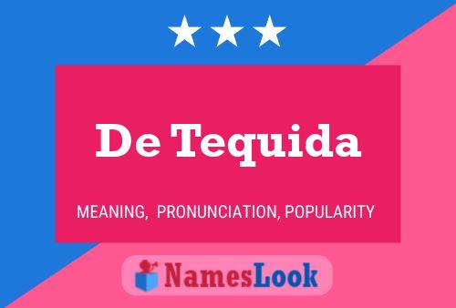 De Tequida Name Poster