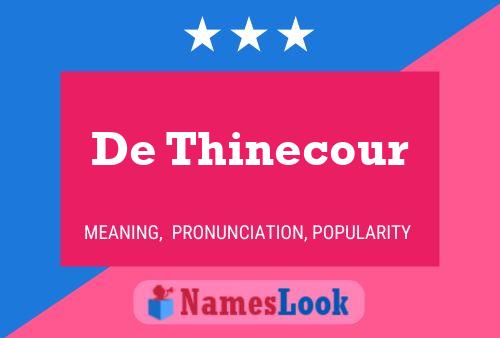 De Thinecour Name Poster