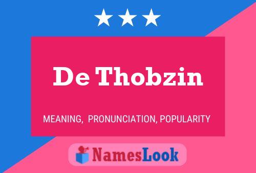 De Thobzin Name Poster