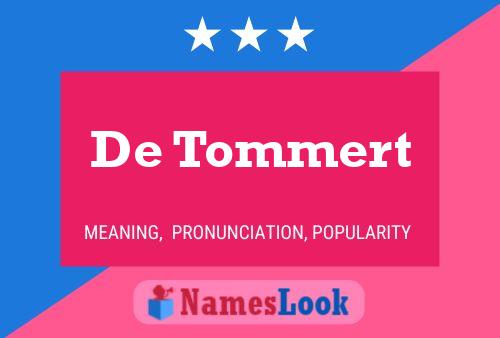 De Tommert Name Poster