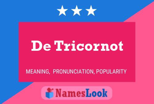 De Tricornot Name Poster