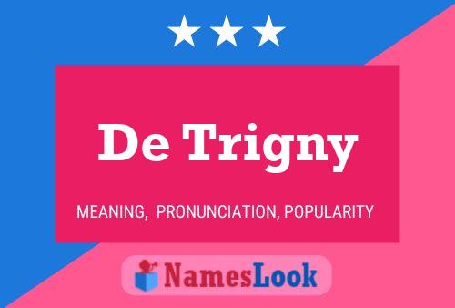 De Trigny Name Poster