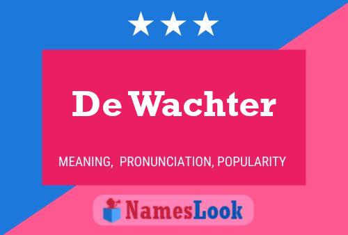 De Wachter Name Poster