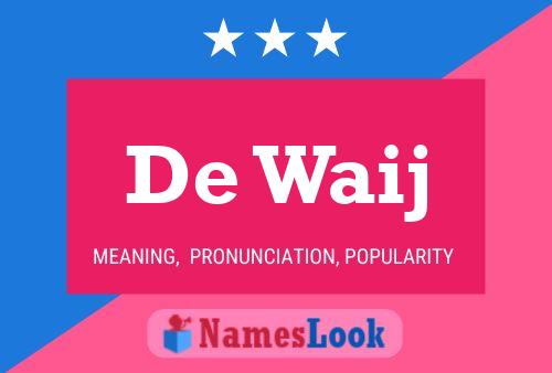 De Waij Name Poster