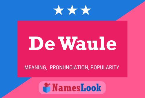 De Waule Name Poster