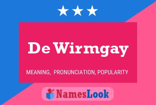 De Wirmgay Name Poster