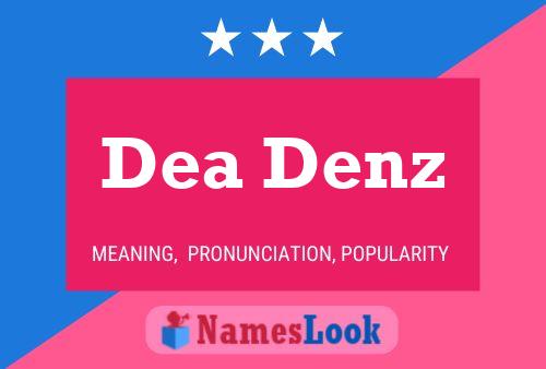 Dea Denz Name Poster