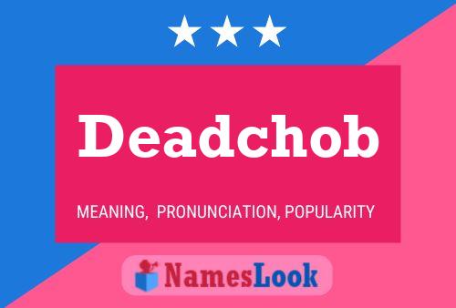 Deadchob Name Poster