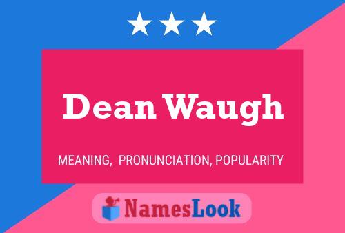 Dean Waugh Name Poster