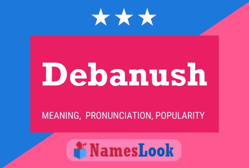 Debanush Name Poster