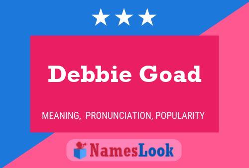 Debbie Goad Name Poster