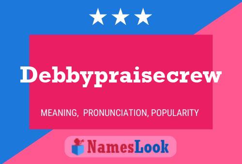 Debbypraisecrew Name Poster