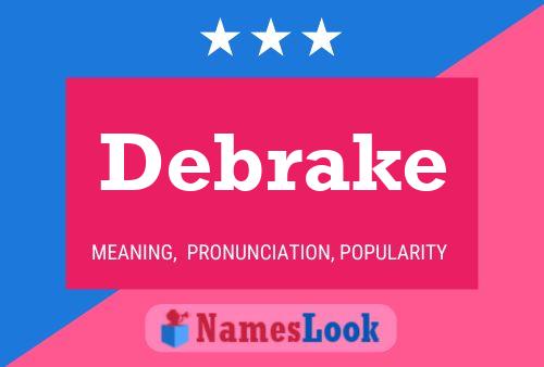 Debrake Name Poster