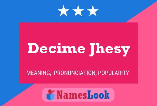 Decime Jhesy Name Poster