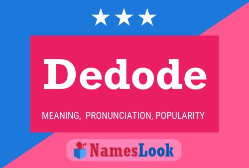 Dedode Name Poster