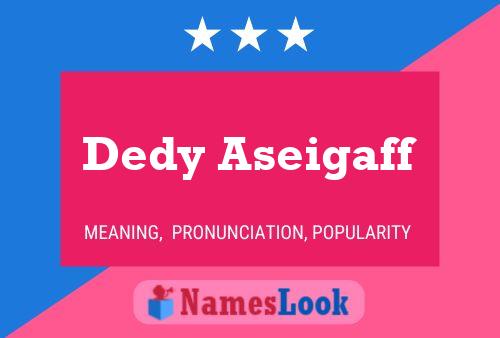 Dedy Aseigaff Name Poster