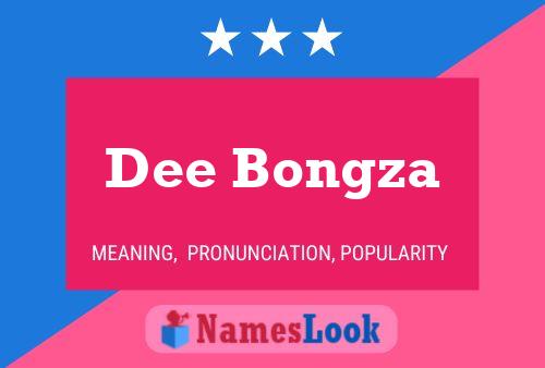 Dee Bongza Name Poster