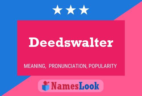 Deedswalter Name Poster