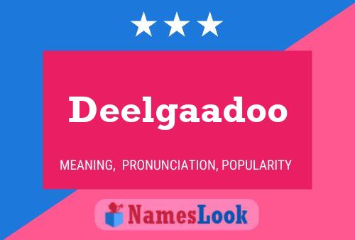 Deelgaadoo Name Poster