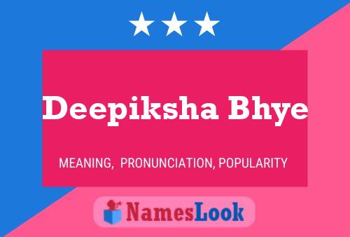 Deepiksha Bhye Name Poster