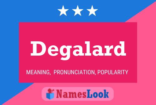 Degalard Name Poster