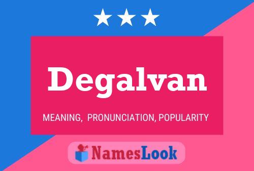 Degalvan Name Poster