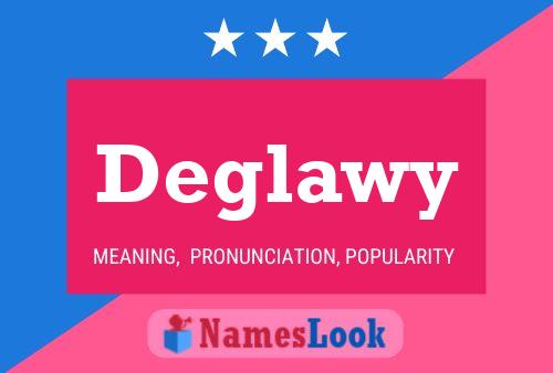 Deglawy Name Poster