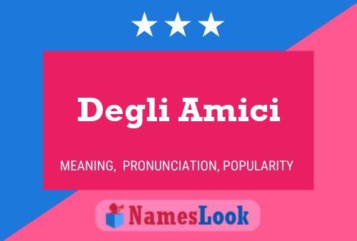 Degli Amici Name Poster