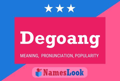 Degoang Name Poster