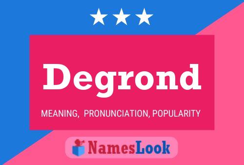 Degrond Name Poster