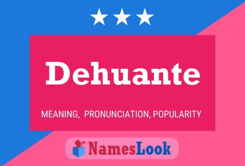 Dehuante Name Poster