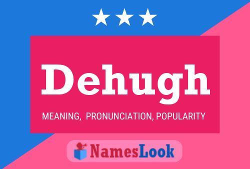 Dehugh Name Poster