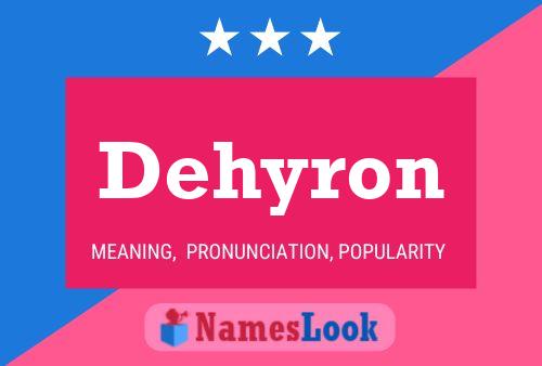 Dehyron Name Poster