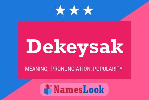 Dekeysak Name Poster