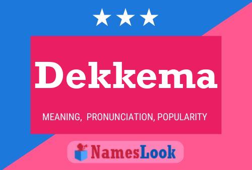 Dekkema Name Poster