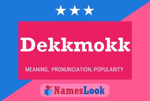 Dekkmokk Name Poster