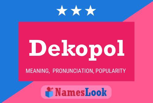 Dekopol Name Poster