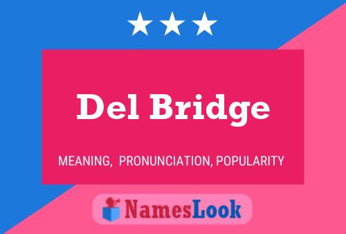 Del Bridge Name Poster