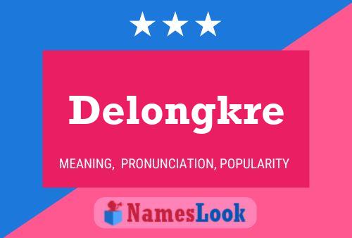 Delongkre Name Poster