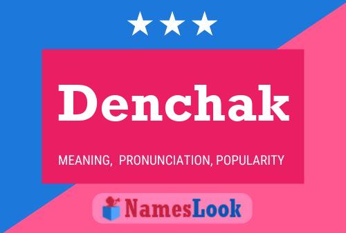 Denchak Name Poster