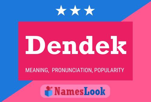 Dendek Name Poster