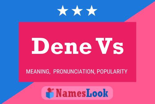 Dene Vs Name Poster