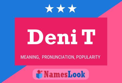 Deni T Name Poster