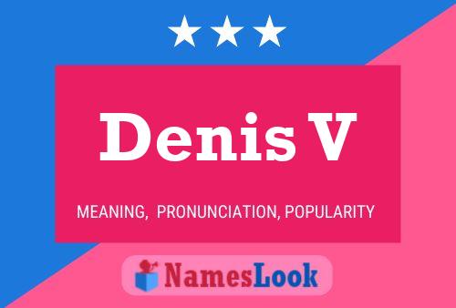 Denis V Name Poster