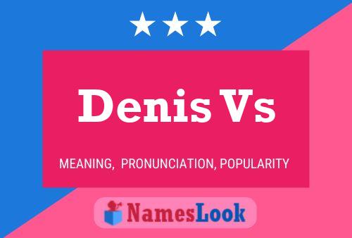 Denis Vs Name Poster